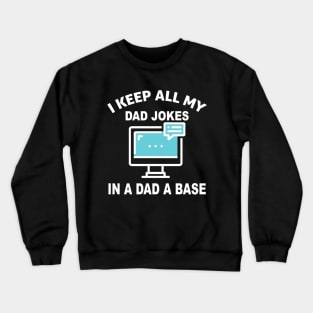 Mens I Keep All My Dad Jokes In A Dad A Base Dad Jokes Crewneck Sweatshirt